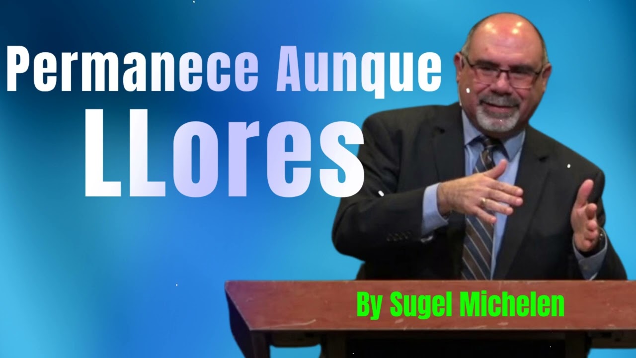 Permanece Aunque LLores - Pastor Sugel Michelen Messages