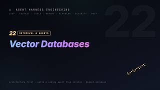 22. Vector Databases & Embeddings | Agent Harness Engineering