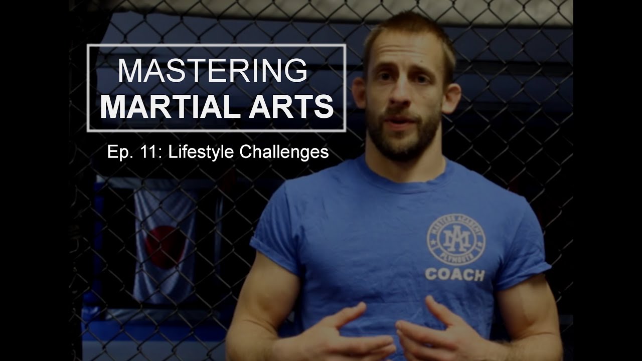 Mastering Martial Arts Ep.11: Lifestyle Challenges