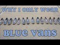 why i only wear blue vans