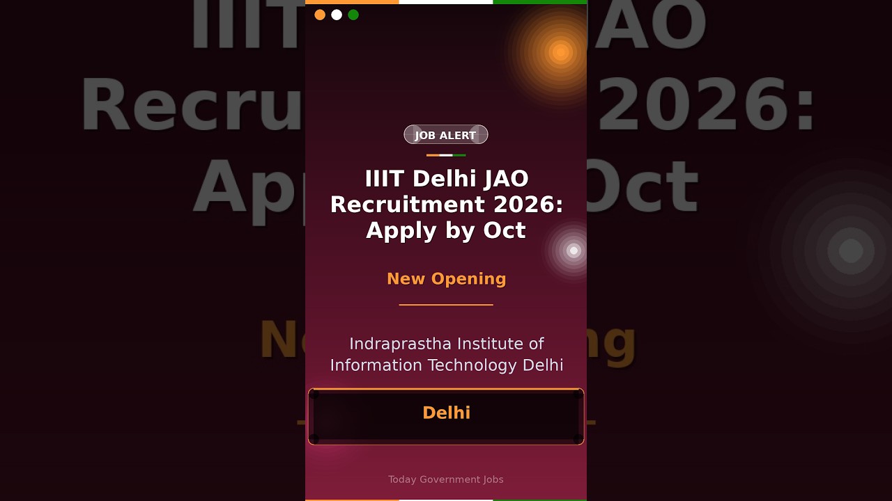 IIIT Delhi JAO Recruitment 2026: Apply by Oct