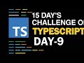 Day-9 | Typescript 15 Days Challenge