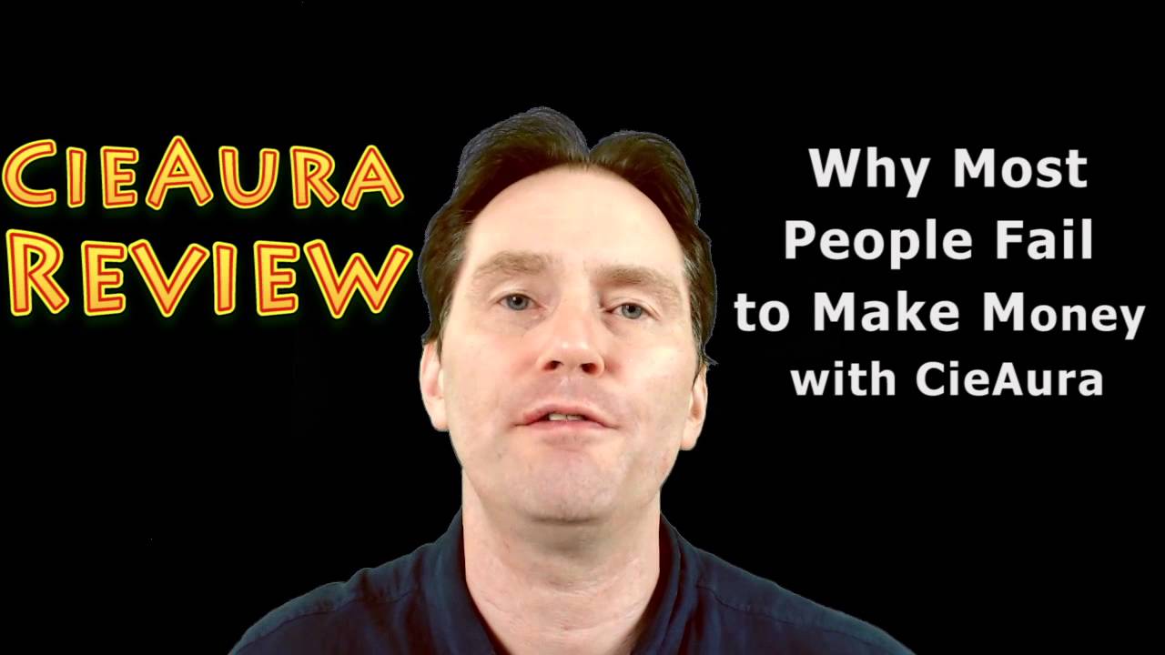 CieAura Review - Why Most People Fail to Make Money with CieAura