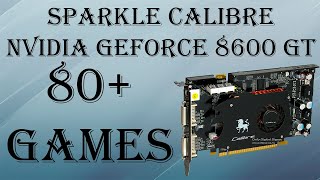 Привет из 2007 года! Sparkle Calibre Nvidia Geforce 8600 GT 512mb в огромном множестве игр!