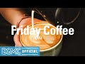 Friday Coffee: Calm and Lazy Jazz Music - Relaxing Smooth Jazz for Good Mood, Stress Relief