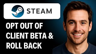 How to Opt Out of Steam Client Beta and Roll Back [2026 GUIDE]