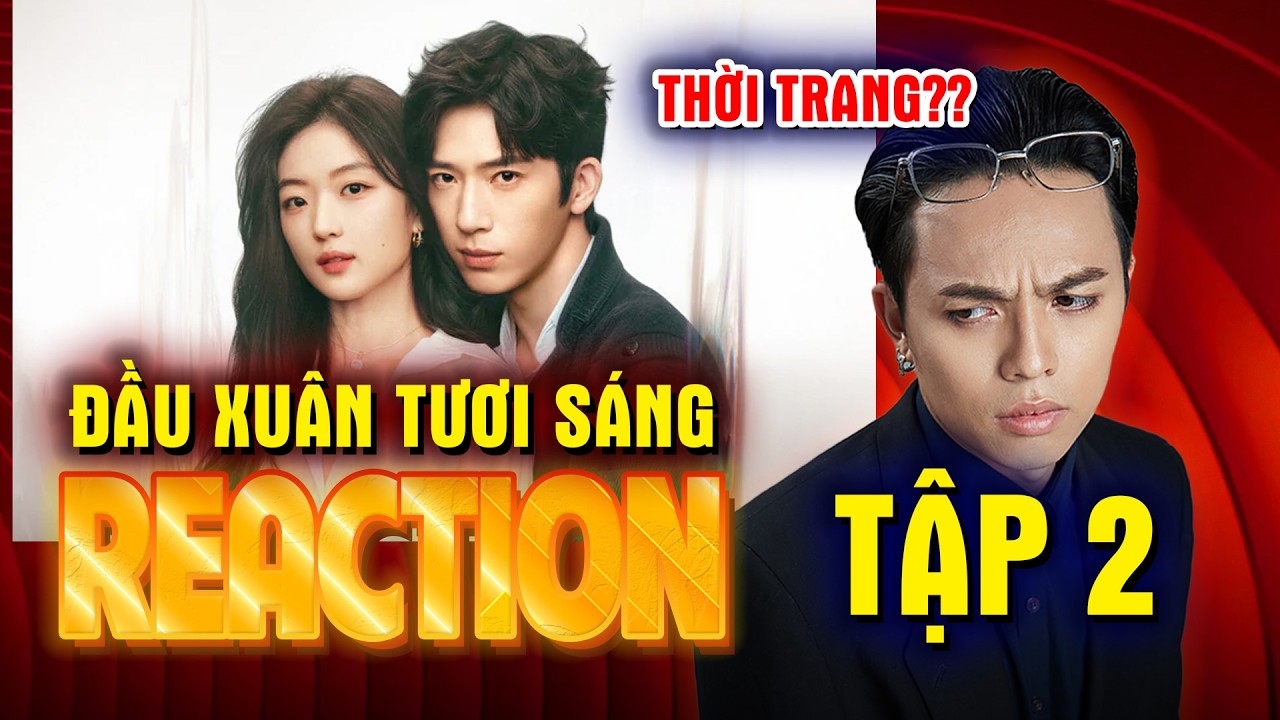 REACTION Đầu xuân tươi sáng TẬP 2 Ông Tek