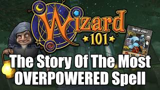 The Story of the Most OVERPOWERED Spell in Wizard101