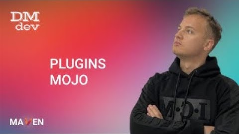 Maven. 3. Plugins. Mojo
