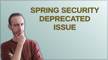 Spring Security deprecated issue