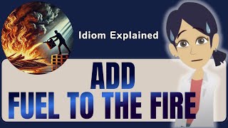 ADD FUEL TO THE FIRE 🔥 | Learn This English Idiom with Stories