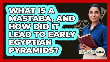 What Is A Mastaba, And How Did It Lead To Early Egyptian Pyramids? - Middle East Explorers