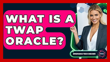 What Is A TWAP Oracle? - Emerging Tech Insider