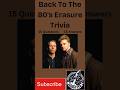 Back To The 80's Erasure Trivia #erasurealittlerespect #musicquiz #pubquiz