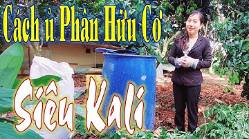 Hai cách ủ phân Hữu cơ Siêu nhanh, Siêu Kali giúp mùa bội thu - Làm nông tử tế - Hoa Lan Song Kiếm