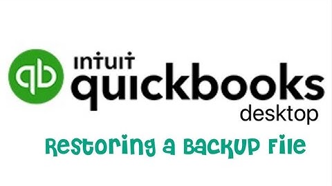 QB Desktop: Restoring a Backup File