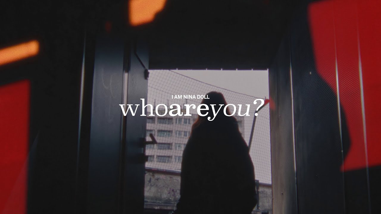 I AM NINA DOLL | WhoAreYou?​