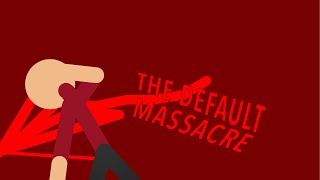 The Default Massacre (Scrapped)