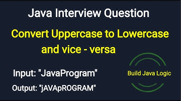 How to convert Upper Case to Lower Case and Vice - versa | Java Interview Questions