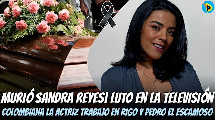 Murió Sandra Reyes| Luto en la televisión colombiana la actriz trabajo en Rigo y Pedro el Escamoso