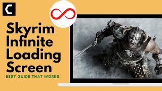 Skyrim Infinite Loading Screen? Unending Loading Screen? [BEST FIX 2022]