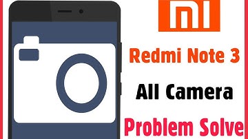 Xiaomi Redmi Note 3 Camera All Error Issue Problem Solve