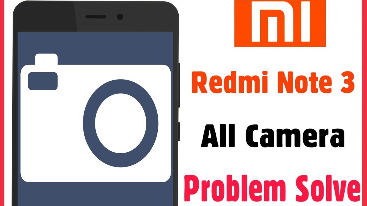 Xiaomi Redmi Note 3 Camera All Error Issue Problem Solve