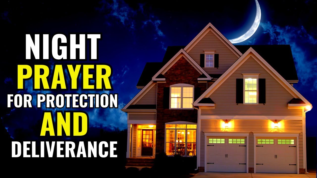 NIGHT PRAYERS FOR PROTECTION AND DELIVERANCE - NO EVIL SHALL COME NEAR YOU!