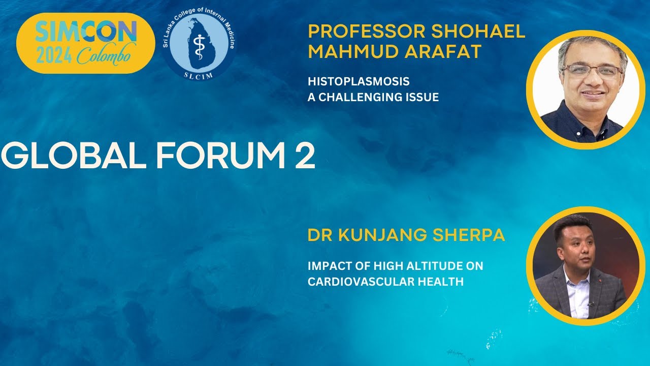 SIMCON 2024 - GLOBAL FORUM by Professor Shohael Mahmud Arafat and Dr Kunjang Sherpa