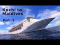 Part - 2 // Kochi to Maldives in Costa Victoria Cruise Ship