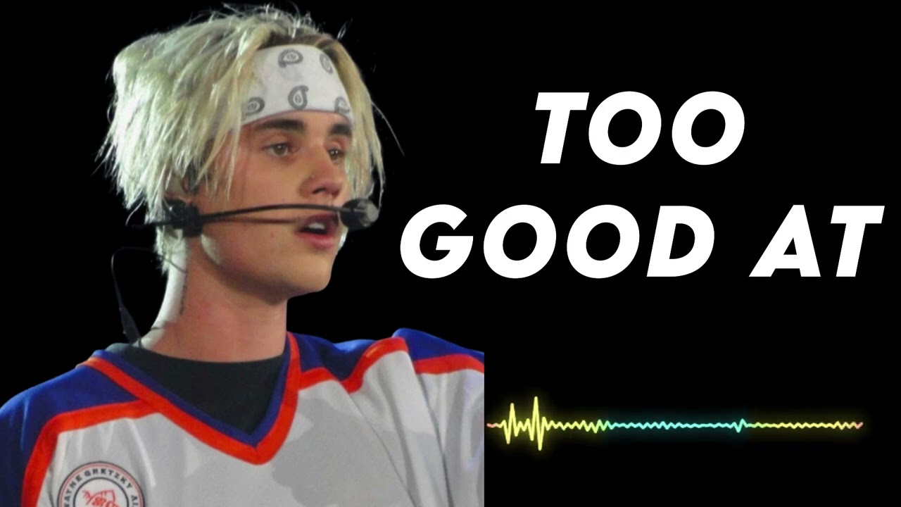 Justin bieber - Too Good At