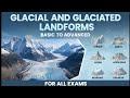 GLACIAL AND GLACIATED LANDFORMS