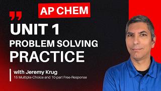 AP Chem Unit 1 Questions and Problems - Let's Practice! An In-depth Workshop