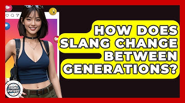 How Does Slang Change Between Generations? - Trend Unwrapper
