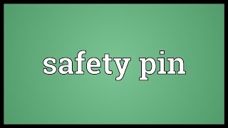 Safety pin Meaning