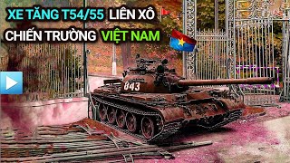 Xe tăng T54/55 Liên Xô | Chiến trường Việt Nam