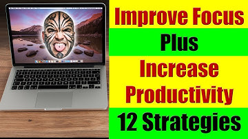 12 Steps To Improve Focus & Increase Productivity