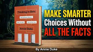 Make Smarter Choices Without All The Facts|🔥 A Summary of Thinking in Bets🔥