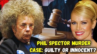 Phil Spector Murder Case: Guilty Or Innocent?