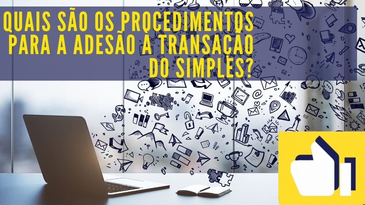Transação Tributária - Quais os procedimentos de adesão  do contribuinte na transação o Simples?