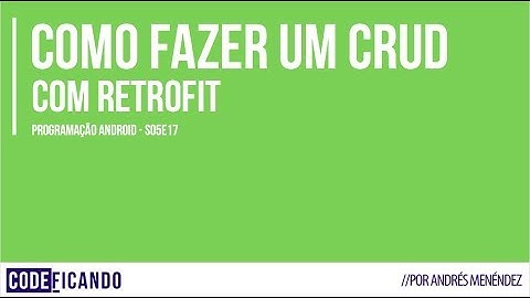 CRUD com Retrofit - Programação Android - s05e17