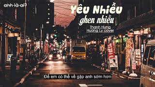 Video thumbnail of "Lyric Yêu Nhiều Ghen Nhiều   Thanh Hưng   Hương Ly cover"