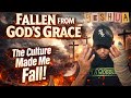 I Followed the Culture… and Fell From God’s Grace
