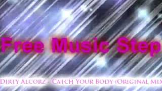 Dirty Alcorz - Catch Your Body (Original Mix)