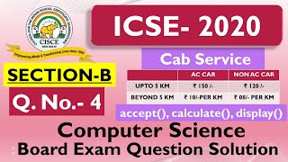 ICSE Computer Science Class 10 Board Exam 2020 Question 4 Cab Service accept() calculate() display()