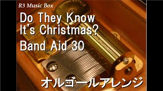 Do They Know It's Christmas?/Band Aid 30【オルゴール】 - YouTube
