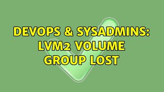 DevOps & SysAdmins: LVM2 volume group lost