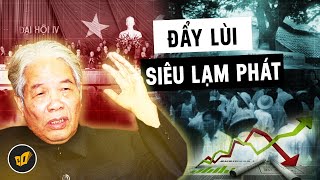 Cố Tổng Bí Thư ĐỖ MƯỜI Từng Đẩy Lùi SIÊU LẠM PHÁT 1986-1989 Như Thế Nào? | CDTeam - Why?