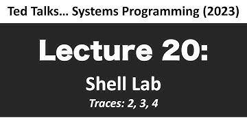 CSCI2467 -  Lecture 20. Shell Lab: Trace 2 - 3 - 4