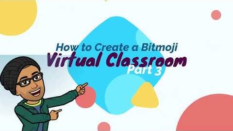 How to Create a Bitmoji Virtual Classroom - Part 3
